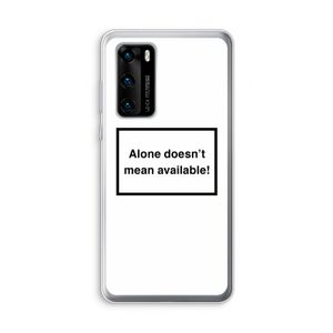 Alone: Huawei P40 Transparant Hoesje