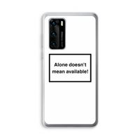 Alone: Huawei P40 Transparant Hoesje