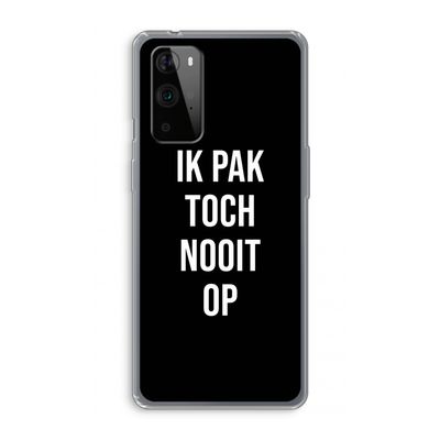Ik pak nooit op - Zwart: OnePlus 9 Pro Transparant Hoesje