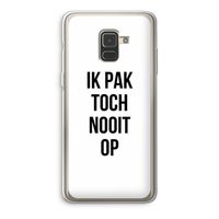 Ik pak nooit op: Samsung Galaxy A8 (2018) Transparant Hoesje