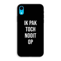Ik pak nooit op - Zwart: iPhone XR Biologisch afbreekbaar hoesje