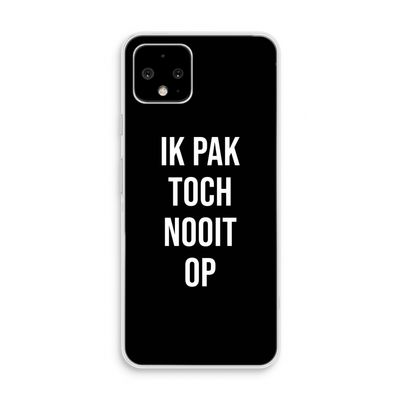 Ik pak nooit op - Zwart: Pixel 4 Transparant Hoesje