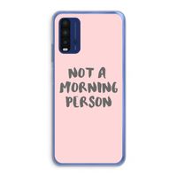 Morning person: Xiaomi Redmi 9T Transparant Hoesje