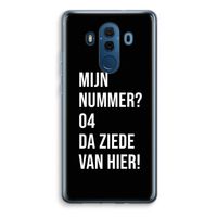 Da ziede van hier - Zwart: Huawei Mate 10 Pro Transparant Hoesje Da ziede van hier - Zwart: Huawei Mate 10 Pro Transparant Hoesje