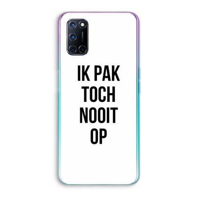 Ik pak nooit op: Oppo A72 Transparant Hoesje
