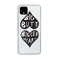 Big butt bigger heart: Pixel 4 XL Transparant Hoesje
