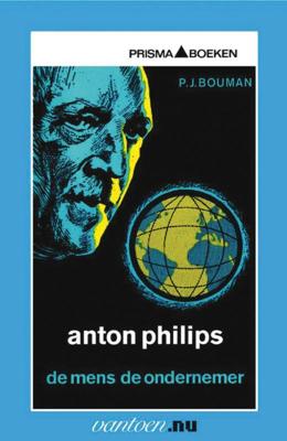 Anton Philips - de mens, de ondernemer (Paperback)