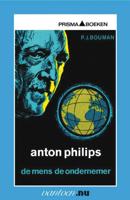 Anton Philips - de mens, de ondernemer (Paperback)