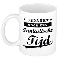 Bedankt voor een fantastische tijd cadeau mok / beker 300 ml - Afscheidscadeau