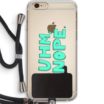 UHM, NOPE.: iPhone 6 PLUS / 6S PLUS Transparant Hoesje met koord