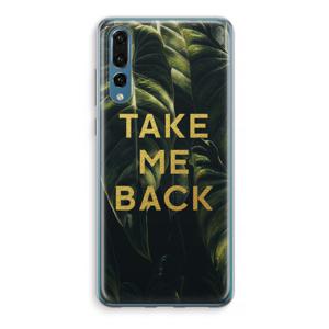 Take me back: Huawei P20 Pro Transparant Hoesje