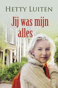 Jij was mijn alles - Hetty Luiten - ebook