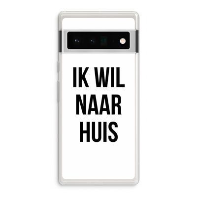 Ik wil naar huis: Google Pixel 6 Pro Transparant Hoesje