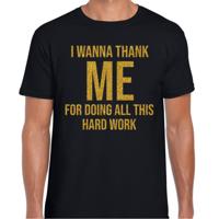 Foute party T-shirt heren - zwart - glitter goud - I wanna thank me for doing all this hard work