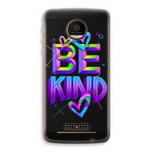 Be Kind: Motorola Moto Z Force Transparant Hoesje
