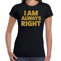 Foute party t-shirt dames - I am always right - zwart - glitter goud - carnaval/themafeest