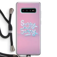 Sorry not sorry: Samsung Galaxy S10 Plus Transparant Hoesje met koord