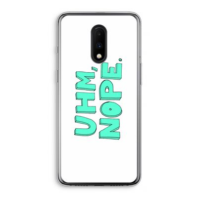 UHM, NOPE.: OnePlus 7 Transparant Hoesje