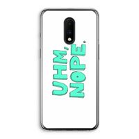 UHM, NOPE.: OnePlus 7 Transparant Hoesje