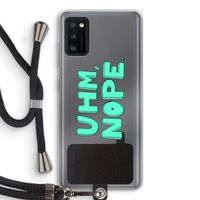 UHM, NOPE.: Samsung Galaxy A41 Transparant Hoesje met koord