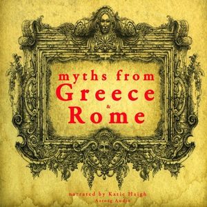 7 Myths of Greece and Rome : Midas, Orpheus, Pandora, Cadmus, Atalanta, Pyramus &amp; Thisbe, Philemon &amp; Baucis