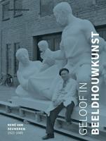 Geloof in beeldhouwkunst - René van Seumeren (1923-1989) (Paperback)