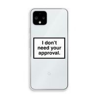 Don't need approval: Pixel 4 Transparant Hoesje