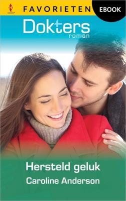 Hersteld geluk - Caroline Anderson - ebook