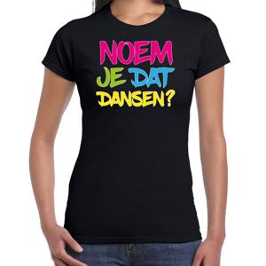 Foute party t-shirt voor dames - noem je dat dansen? - zwart - carnaval/themafeest