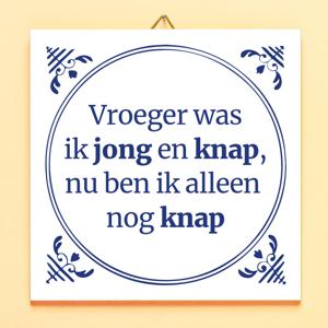 Tegeltje Vroeger Was Ik Jong En Knap