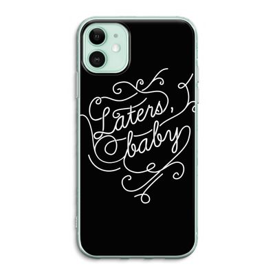 Laters, baby: iPhone 11 Transparant Hoesje