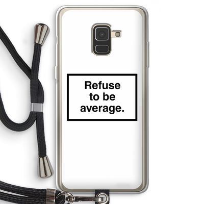 Refuse to be average: Samsung Galaxy A8 (2018) Transparant Hoesje met koord