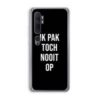 Ik pak nooit op - Zwart: Xiaomi Mi Note 10 Transparant Hoesje