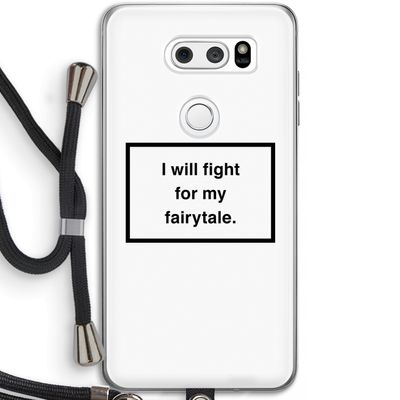 Fight for my fairytale: LG V30 Transparant Hoesje met koord
