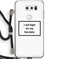 Fight for my fairytale: LG V30 Transparant Hoesje met koord