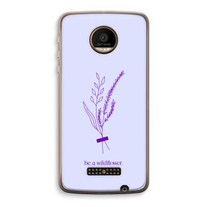 Be a wildflower: Motorola Moto Z Force Transparant Hoesje