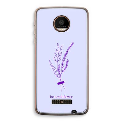 Be a wildflower: Motorola Moto Z Force Transparant Hoesje