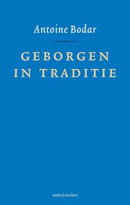 Geborgen in traditie - Antoine Bodar - ebook