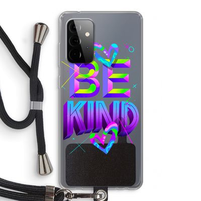Be Kind: Samsung Galaxy A72 5G Transparant Hoesje met koord