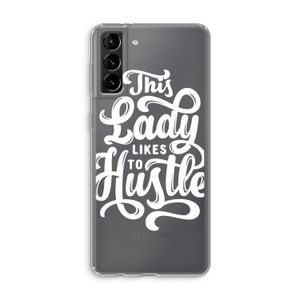 Hustle Lady: Samsung Galaxy S21 Plus Transparant Hoesje