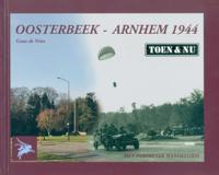 Oosterbeek - Arnhem 1944 Toen & Nu (Hardback)
