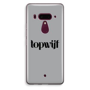 Topwijf Grijs Zwart: HTC U12+ Transparant Hoesje