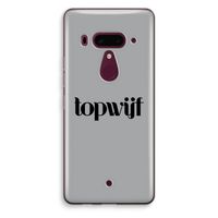 Topwijf Grijs Zwart: HTC U12+ Transparant Hoesje