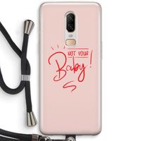 Not Your Baby: OnePlus 6 Transparant Hoesje met koord