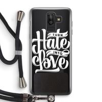 Turn hate into love: Samsung Galaxy J8 (2018) Transparant Hoesje met koord