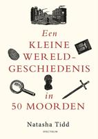 Een kleine wereldgeschiedenis in 50 moorden - Natasha Tidd - ebook