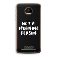 Morning person: Motorola Moto Z Force Transparant Hoesje