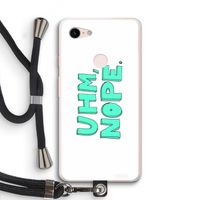 UHM, NOPE.: Pixel 3 XL Transparant Hoesje met koord