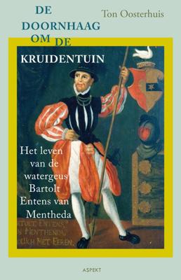 De doornhaag om de kruidentuin - Ton Oosterhuis - ebook