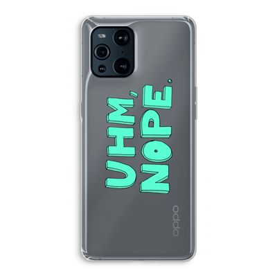 UHM, NOPE.: Oppo Find X3 Transparant Hoesje